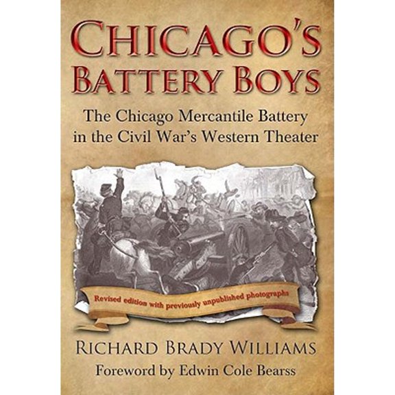 Pre-Owned Chicago's Battery Boys: The Chicago Mercantile Battery in the Civil War's Western Theater (Paperback) 1932714383 9781932714388