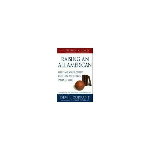 Pre-Owned Raising an All-American: Helping Your Child Excel in Athletics (and in Life) (Paperback) 1932898417 9781932898415