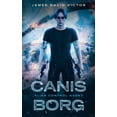 thumbnail image 1 of Canis Borg: Alien Control Agent  Paperback  1983273163 9781983273162 James David Victor, 1 of 1