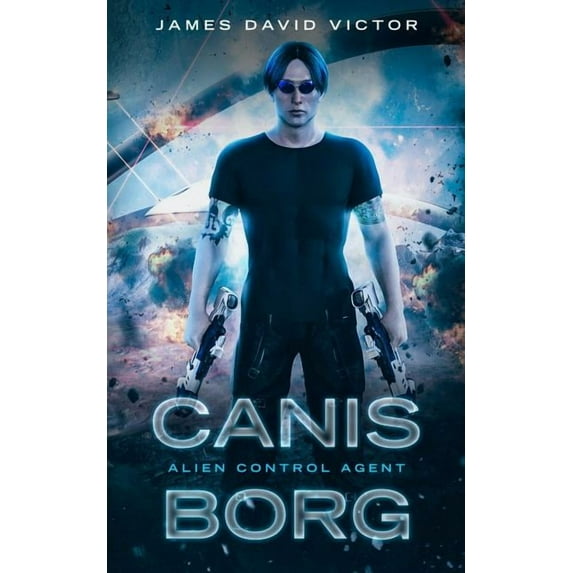 Canis Borg: Alien Control Agent Paperback 1983273163 9781983273162 James David Victor