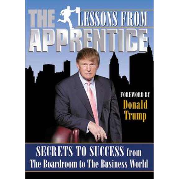 Pre-Owned Lessons from the Apprentice: Secrets to Success from the Boardroom to the Business World (Paperback) 1932994262 9781932994261