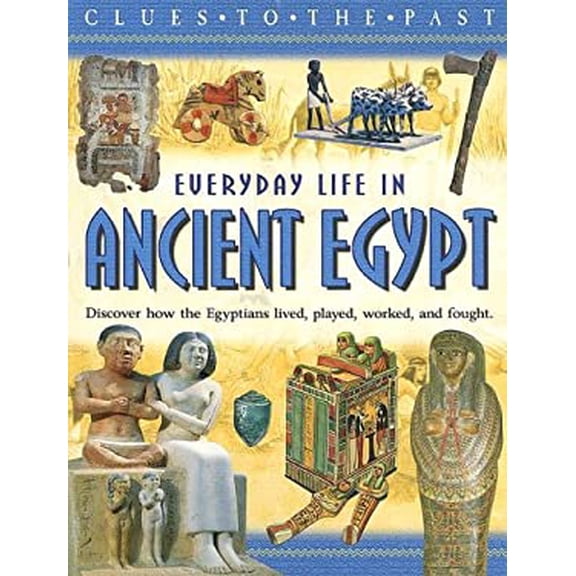 Pre-Owned Everyday Life In Ancient Egypt (CLUES TO THE PAST) (Unknown) 1932889787 9781932889789