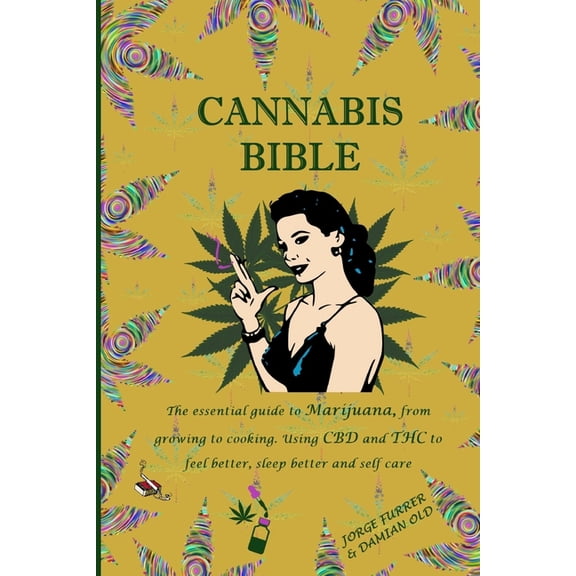 Cannabis Bible: the essential guide to marijuana, from growing to cooking. Using CBD and THC to feel better, sleep better and self care (Paperback)