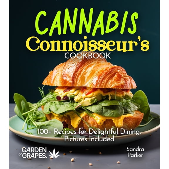 Cannabis Kitchen Collections Cannabis Connoisseur's Cookbook: 100+ Recipes for Delightful Dining, Pictures Included, (Paperback)