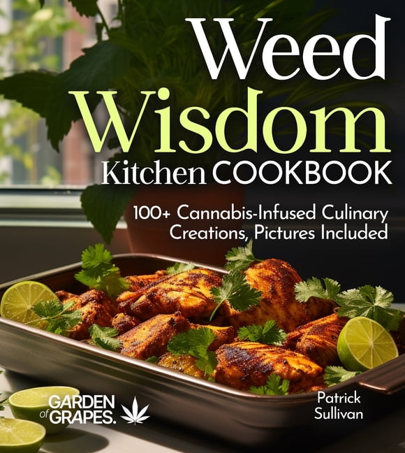 Wed Wisdom Cannabis Kitchen Collections Weed Wisdom Kitchen: 100+ Cannabis-Infused ...