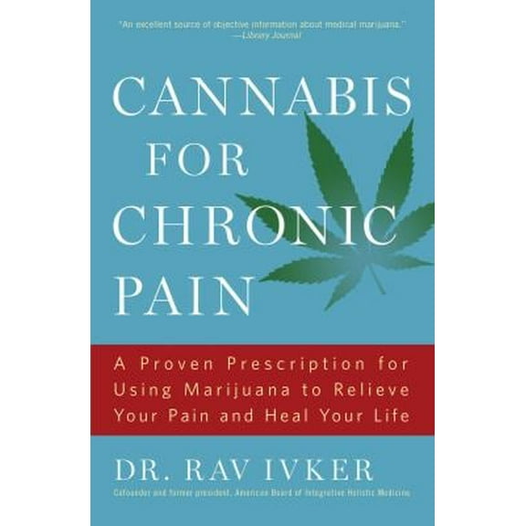 Pre-Owned Cannabis for Chronic Pain: A Proven Prescription for Using Marijuana to Relieve Your Pain and Heal Your Life Paperback Rav Ivker
