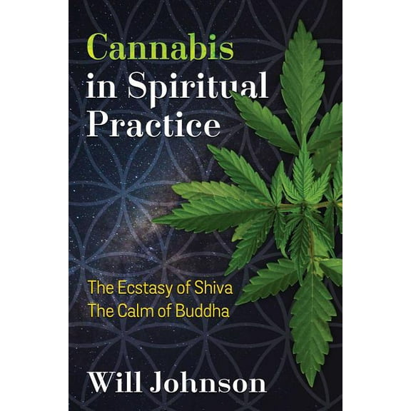 Cannabis in Spiritual Practice : The Ecstasy of Shiva, the Calm of Buddha (Paperback)