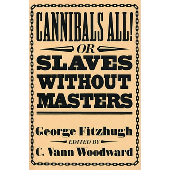 Pre-Owned Cannibals All! Or, Slaves Without Masters (Paperback) 0674094514 9780674094512