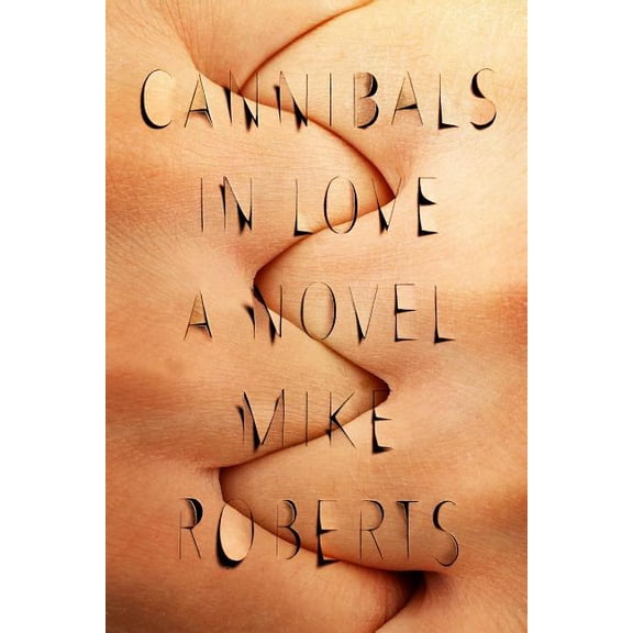 Cannibals in Love : A Novel (Paperback)