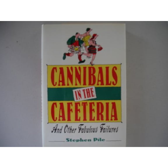 Pre-Owned Cannibals in the Cafeteria and Other Fabulous Failures: And Other Fabulous Failures (Hardcover) 006016283X 9780060162832