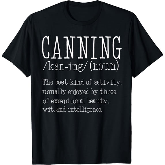 Canning Definition Homesteading Homesteader Food Canner T-Shirt