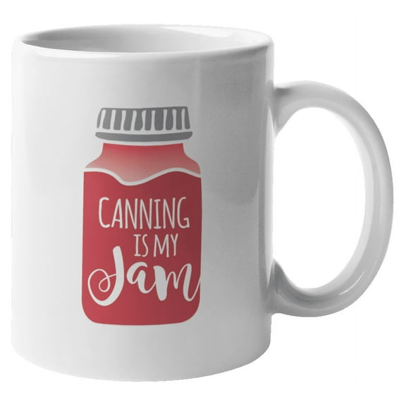 Canning Is My Jam, Homestead Themed or Farmhouse Kitchen Coffee & Tea Mug (11oz)