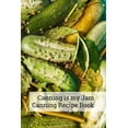 thumbnail image 1 of Canning Is My Jam `canning Recipe Book: 6x9 Inch 100 Pages Recipe Book for Canning Recipes (Paperback), 1 of 1