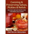 thumbnail image 1 of Canning & Preserving Salsas, Pickles & Relish : Delicious and Safe Recipes Even a Beginner Could Create, 1 of 1