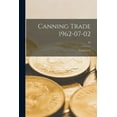 thumbnail image 1 of Canning Trade 02-07-1962: Vol 84, Iss 51; 84, (Paperback), 1 of 1