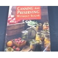thumbnail image 1 of Pre-Owned Canning and Preserving Without Sugar by Norma M MacRae (Paperback), 1 of 1