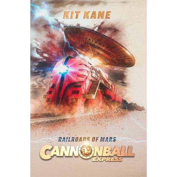 Cannonball Express: CANNONBALL EXPRESS -- Railroads of Mars : A Sci-Fi Western Adventure (Series #1) (Hardcover)