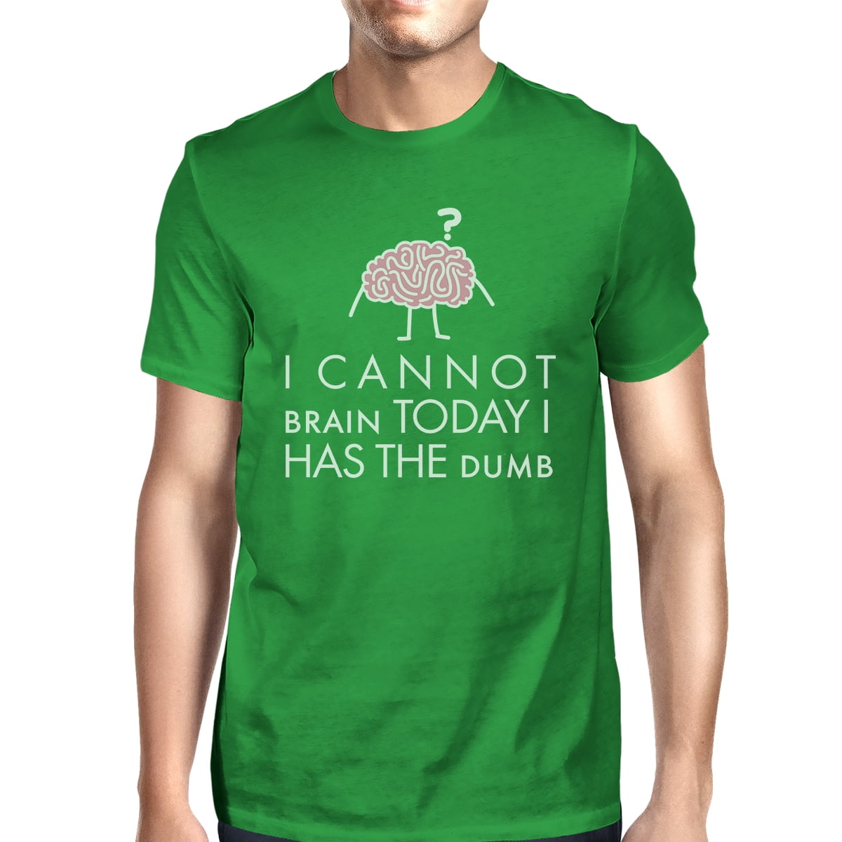 Cannot Brain Has The Dumb Green Tshirt Funny Gifts For Male Friends 0f70ba50 edcd 4809 b026 7e9864babcde 1.8edcb7c2f1497ed468fd8df4fac078e0
