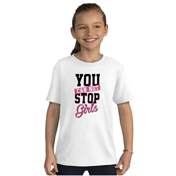 Cannot Stop Girls Feminist Equality Girls Kids T Shirt Tees Teen Brisco Brands L
