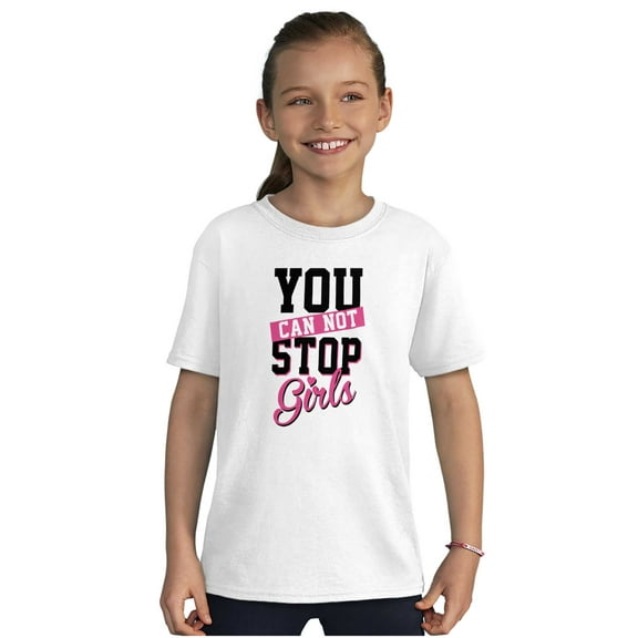 Cannot Stop Girls Feminist Equality Girls Kids T Shirt Tees Teen Brisco Brands S