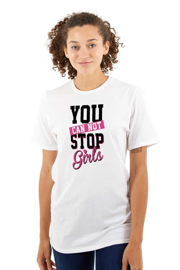Cannot Stop Girls Feminist Equality Women's Graphic T Shirt Tees Brisco Brands S