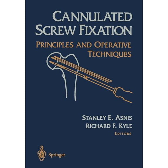 Cannulated Screw Fixation: Principles and Operative Techniques, (Paperback)