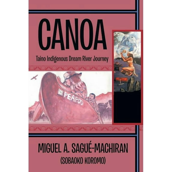 Canoa: Taino Indigenous Dream River Journey, (Paperback)