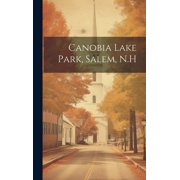 Canobia Lake Park, Salem, N.H Hardcover