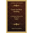 thumbnail image 1 of Canoe And Boat Building: A Complete Manual For Amateurs (1885) (Hardcover), 1 of 1