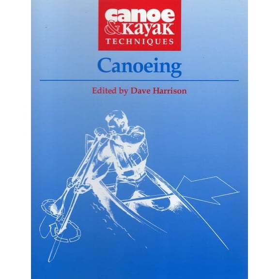 Canoe & Kayak Techniques: Canoeing (Paperback)