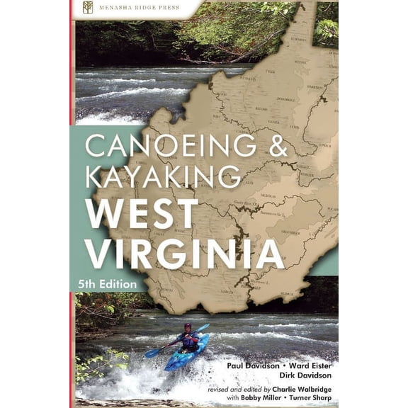 Canoe and Kayak A Canoeing and Kayaking Guide to West Virginia, (Paperback)