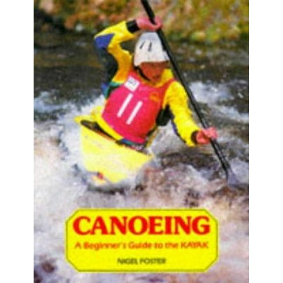 Pre-Owned Canoeing: A Beginner's Guide to the Kayak (Paperback) by Nigel Foster