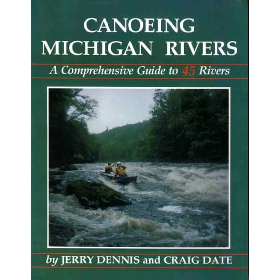 Pre-Owned Canoeing Michigan Rivers: A Comprehensive Guide to 45 Rivers (Paperback) 0960858849 9780960858842