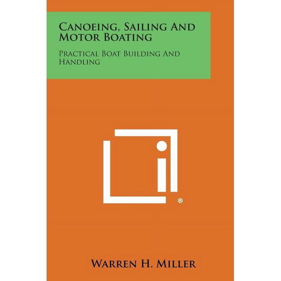 Canoeing, Sailing and Motor Boating: Practical Boat Building and Handling (Paperback)