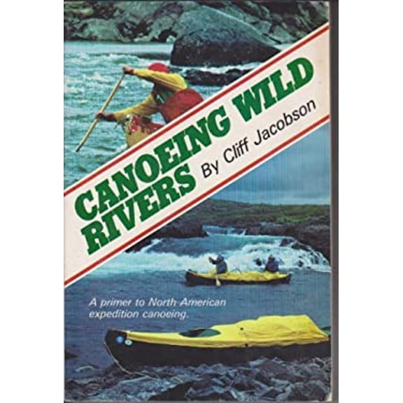 Pre-Owned Canoeing Wild Rivers (Paperback) 0934802173 9780934802178