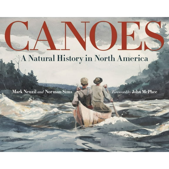 Canoes: A Natural History in North America, (Hardcover)