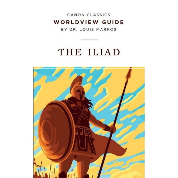 Canon Classics Literature: Worldview Guide for The Iliad (Paperback)