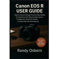 thumbnail image 1 of Canon EOS R User Guide: Master Camera Settings, Photo &amp; Video Modes, and Autofocus with Step-by-Step Lessons for Beg, (Paperback), 1 of 1