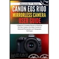 thumbnail image 1 of Canon EOS R100 Mirrorless Camera User Guide: A Beginner's Complete Manual to Mastering Your New Camera, from Basic Contr, (Paperback), 1 of 1
