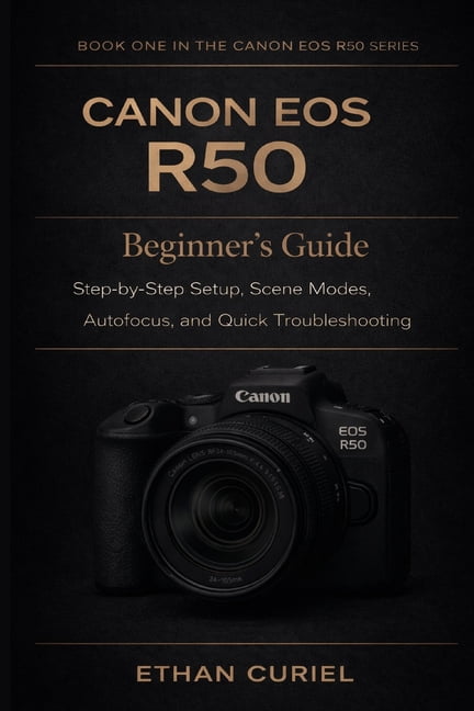 Canon EOS R50 Canon EOS R50: Beginner's Guide: Step-by-Step Setup ...