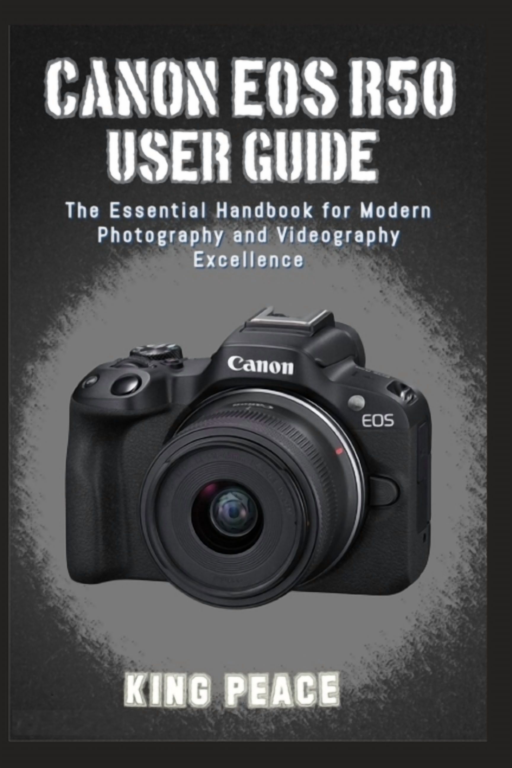 Canon EOS R50 User Guide: The Essential Handbook for Modern Photography and Videography Excellence, (Paperback)