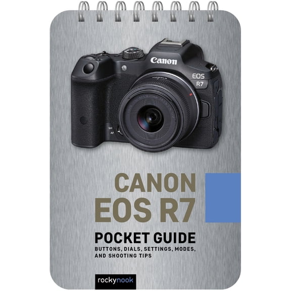 Pocket Guide Series for Photographers: Canon EOS R7: Pocket Guide: Buttons, Dials, Settings, Modes, and Shooting Tips (Other)