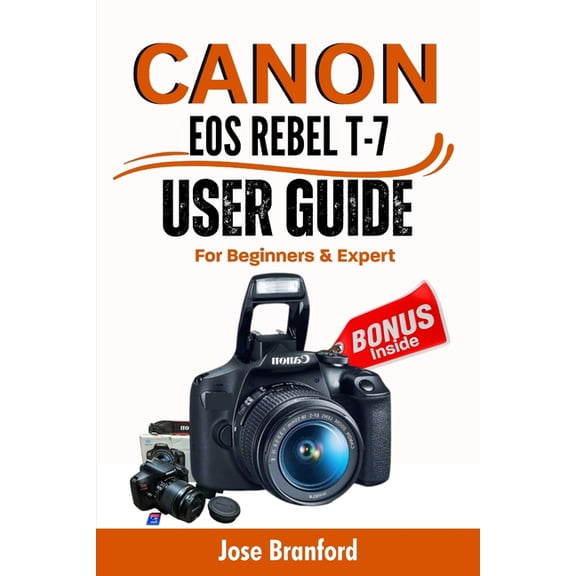 Canon EOS Rebel T7 User Guide For Beginner's And Expert: An Easy To Follow Manual to Learning About Your DSLR Camer, (Paperback)