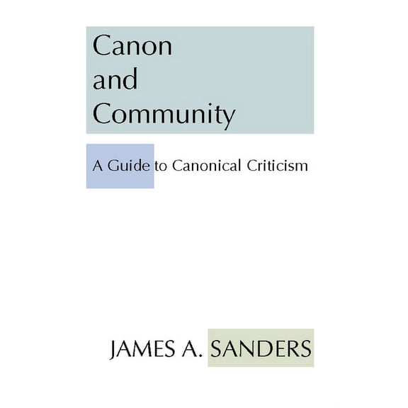 Canon and Community: A Guide to Canonical Criticism (Paperback)