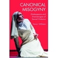 thumbnail image 1 of Canonical Misogyny: Shakespeare and Dramaturgies of Sexual Violence, (Hardcover), 1 of 1