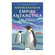 Canons Empire Antarctica Ice, Silence & Emperor Penguins, Paperback