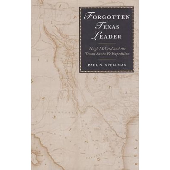 Pre-Owned Canseco-Keck History Series: Forgotten Texas Leader : Hugh McLeod and the Texan Santa Fe Expedition (Series #2) (Hardcover)