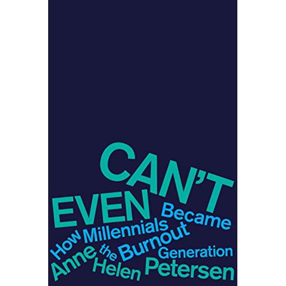 Pre-Owned Can't Even: How Millennials Became the Burnout Generation (Hardcover) 0358315077 9780358315070