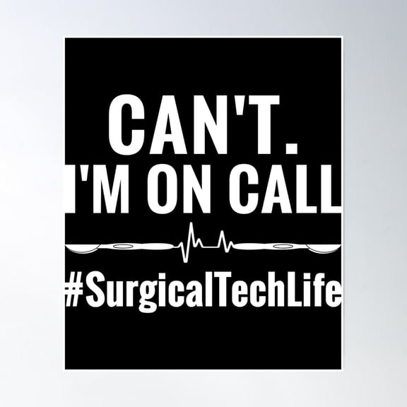 Cant I'M On Call Surgical Tech Life Poster Wall Art, Modern Wall Decor, 12x18 UNFRAMED