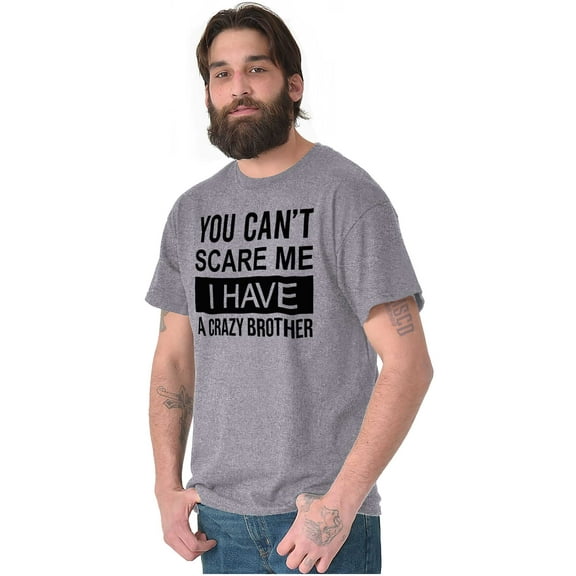 Cant Scare Me I Have A Crazy Brother Men's Graphic T Shirt Tees Brisco Brands S